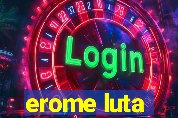 erome luta